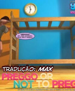 To Preggo or Not to Preggo